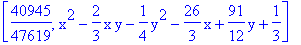 [40945/47619, x^2-2/3*x*y-1/4*y^2-26/3*x+91/12*y+1/3]